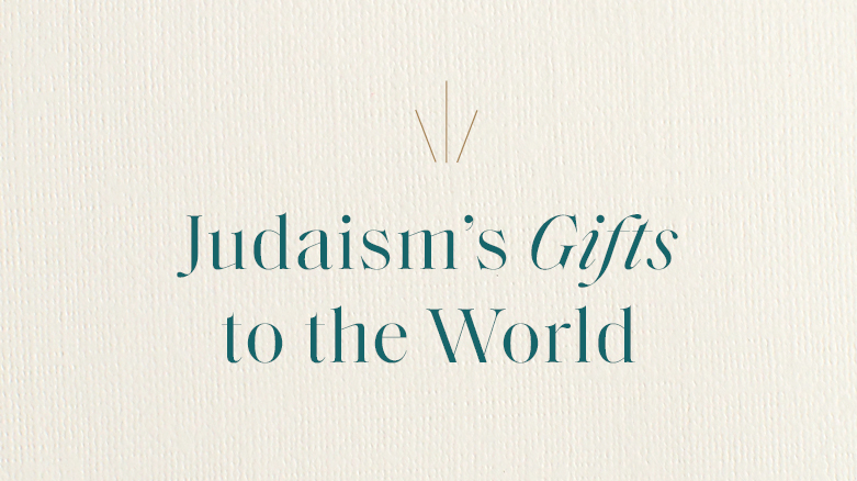 Judaism's Gifts to the World